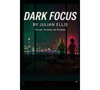 Dark Focus: A Neo-Noir Psychological Thriller