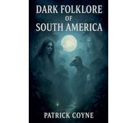 Dark Folklore Of South America