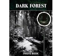 Dark Forest Photo Book: Mysterious Woods Photography Featuring Shadowy Trees Dense Foliage And Eerie Forest Atmosphere In Moody Nature Images