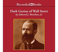 Dark Genius of Wall Street : La Vie incomprise de Jay Gould, Roi des Barons Voleurs [Import]