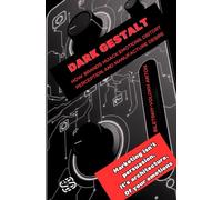 Dark Gestalt: How Brands Hijack Emotions, Distort Perception, and Manufacture Desire