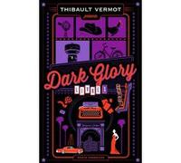 Dark Glory Thibault Vermot (Auteur)