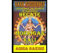 Dark Goddesses Unleashing The Secrets Of Goddesses Hecate, Morrigan, Kali, And More