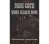 Dark - Goth Word Search Book: 100 Themed Puzzles with Solutions, Vampires, Dark Gods, Rituals, Mythical Creatures and more • 6x9 inches, 176 pages • 2000+ terms.