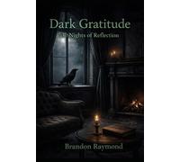 Dark Gratitude: 30 Nights of Reflection