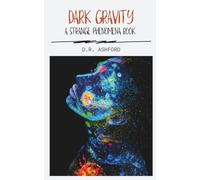 Dark Gravity: A Strange Phenomena Book