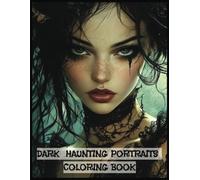Dark, Haunting Portraits Coloring Book for Adults: 60 Gothic Fantasy Images for Horror Illustrations Lovers Large Print