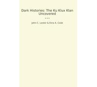 Dark Histories: The Ku Klux Klan Uncovered