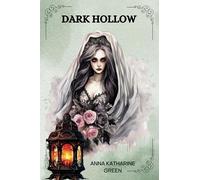 DARK HOLLOW By Anna Katharine Green : ILLUSTRATED