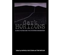 Dark Horizons: Science Fiction and the Dystopian Imagination – Routledge