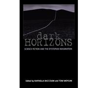 Dark Horizons: Science Fiction and the Dystopian Imagination