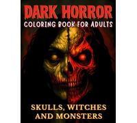 Dark Horror Coloring Book for Adults: Scary and Creepy Gothic Art with Skulls, Witches, Haunted Pumpkins, Monsters and Spooky Nightmares