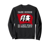 Dark Humour is Like Food - Drôle Anti-Communiste Meme Soviet Sweatshirt