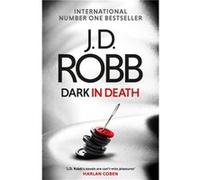 Dark In Death J D Robb, (Auteur)