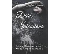 Dark Intentions: A Sick Obsession With My Killer Series