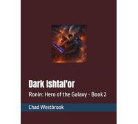 Dark Ishtal'or: Ronin: Hero of the Galaxy - Book 2