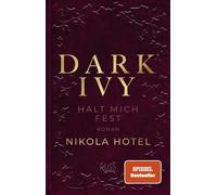 Dark Ivy - Halt mich fest: Die Spiegel-Bestseller-Reihe.