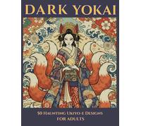 Dark Japanese Yokai Coloring Book for Adults: Ukiyo-e Inspired Mythical Spirits for Stress Relief and Relaxation