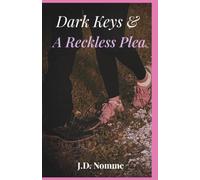 Dark Keys & A Reckless Plea