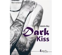 Dark kiss - Juliette Mey - Butterfly Eds - broché - Roman