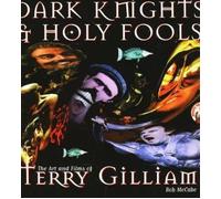 Dark Knights and Holy Fools: Art and Films of Terry Gilliam