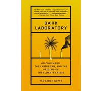 Dark Laboratory: On Columbus, the Caribbean, and the Origins of the Climate Crisis