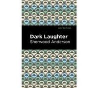 Dark Laughter by Sherwood Anderson Sherwood Anderson (Auteur)
