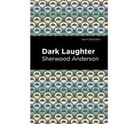 Dark Laughter by Sherwood Anderson Sherwood Anderson (Auteur)
