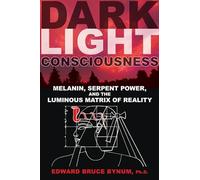 Dark Light Consciousness: Melanin, Serpent Power, and the Luminous Matrix of Reality