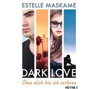 Dark Love: Ohne dich bin ich verloren | Estelle Maskame Estelle Maskame (Auteur)