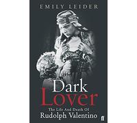Dark Lover: The Life and Death of Rudolph Valentino