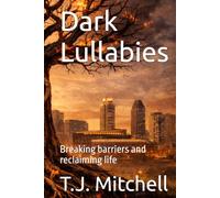 Dark Lullabies: Breaking barriers and reclaiming life