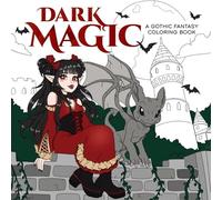 Dark Magic: a Gothic Fantasy Coloring Book: A Gothic Fantasy Coloring Book
