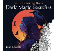 Dark Magic Beauties Adult Coloring Book: Witches, Goddesses, and Mystical Femme Aesthetics. The perfect gift for women, teens, and seniors.