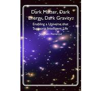 Dark Matter, Dark Energy, Dark Gravity: Enabling a Universe that Supports Intelligent Life