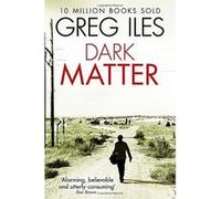 Dark Matter Greg Iles Greg Iles (Auteur)