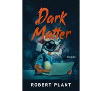 Dark Matter: Stories - Robert Plant - Indies United Publishing House - ebook (ePub) - Livre
