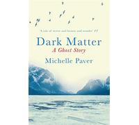 Dark Matter: the gripping ghost story from the author of WAKENHYRST