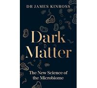 Dark Matter: The New Science of the Microbiome