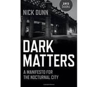 Dark Matters: A Manifesto for the Nocturnal City - [Version Originale] Inconnu (Auteur)