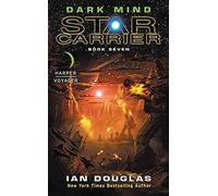 [Dark Mind : Star Carrier: Book Seven] (By (author) Ian Douglas) [published: April, 2017]