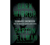 Dark Mirror: Edward Snowden and the American Surveillance State