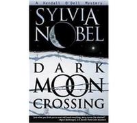 Dark Moon Crossing, Kendall O'Dell Mysteries, 3 Sylvia Nobel (Auteur)