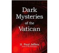 Dark Mysteries of the Vatican H. Paul Jeffers (Auteur)