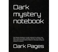 Dark mystery notebook: Dark Mystery Notebook A simple notebook for writing, notes, ideas, stories, journaling, studying, planning, and drawing. The ... everyday writing and Suitable for students,