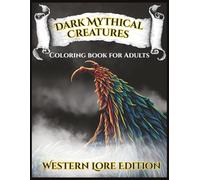 Dark Mythical Creatures Stained Glass Coloring Book for Adults: Legendary Beasts from Greek, Norse, Celtic, Biblical, Medieval and Arthurian Lore - ... and More for Mindfulness and Relaxation