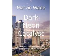 Dark Neon Catalyst: Sometimes, the only way to stop the voices is to burn it all down.