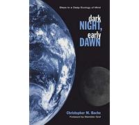 Dark Night, Early Dawn: Steps to a Deep Ecology of Mind (Suny Series in Transpersonal and Humanistic Psychology)