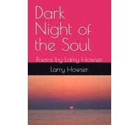 Dark Night of the Soul: Poems by Larry Howser