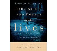 Dark Nights and Doubts in Our Lives: A Failure of Faith or Imagination?